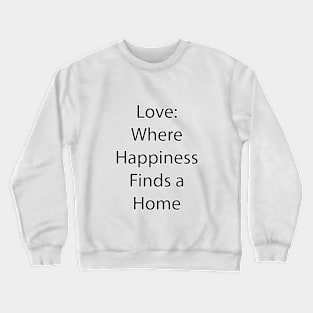 Love and Relationship Quote 7 Crewneck Sweatshirt